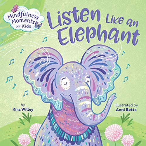 Listen Like an Elephant (Mindfulness Moments for Kids)