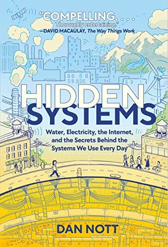 Hidden Systems: Water, Electricity, the Internet, and the Secrets Behi ...