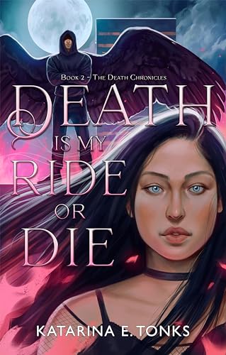 Death is My Ride or Die (The Death Chronicles, BK. 2)