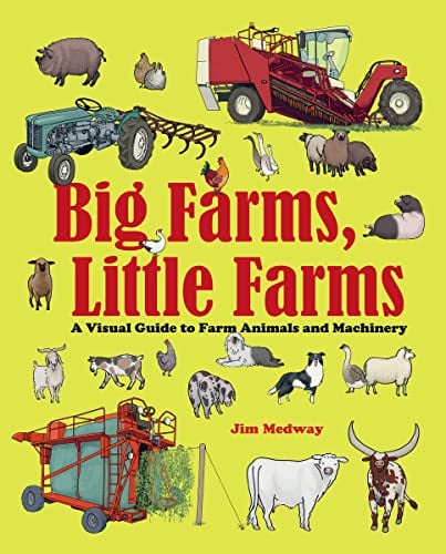 Big Farms, Little Farms: A Visual Guide to Farms and Farm Animals and Machinery (Big & Little Series)