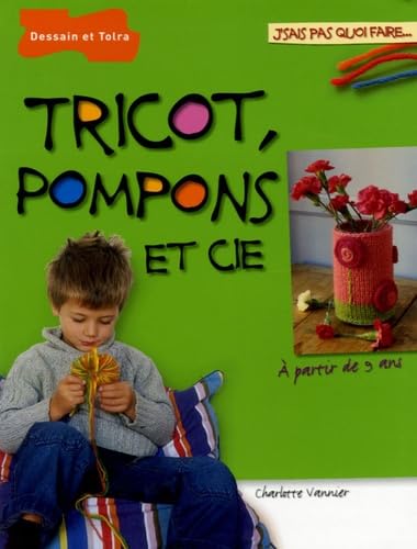 Tricot, Pompons et Cie (J'Sais Pas Quoi Faire...)