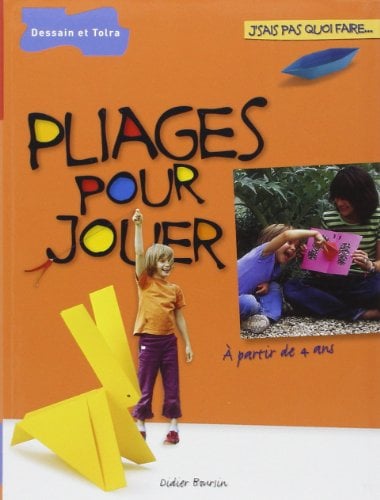 Pliages Pour Jouer (Dessain et Tolra)