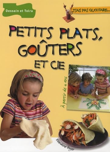 Petits Plats, Gouters et Cie (J'Sais Pas Quoi Faire...)