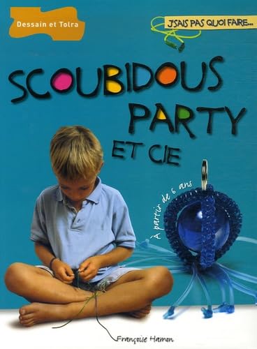 Scoubidous Party et Cie (Dessain et Tolra)