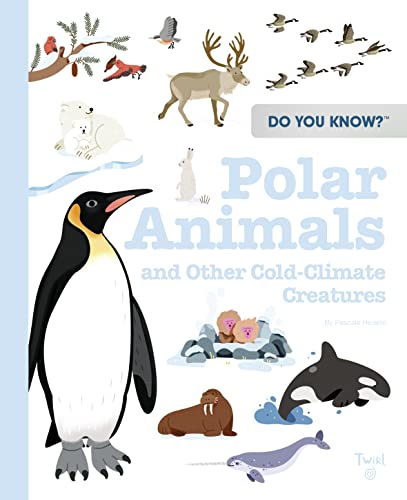 Polar Animals and Other Cold-Climate Creatures (Do You Know?)