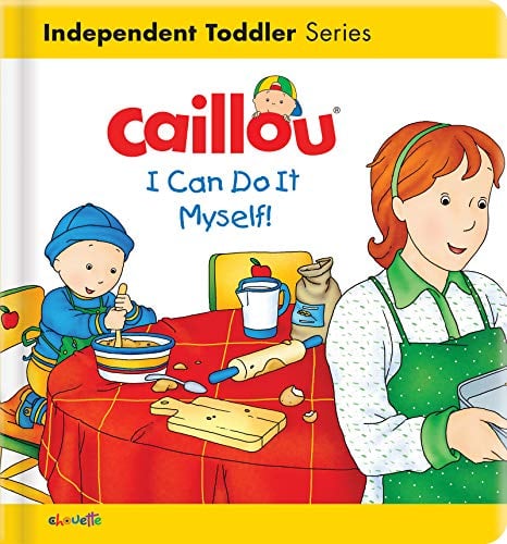 I Can Do It Myself! (Caillou, Independent Toddler Series)