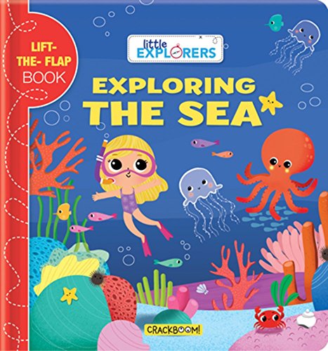 Exploring the Sea: Lift the Flap Book (Little Explorers)