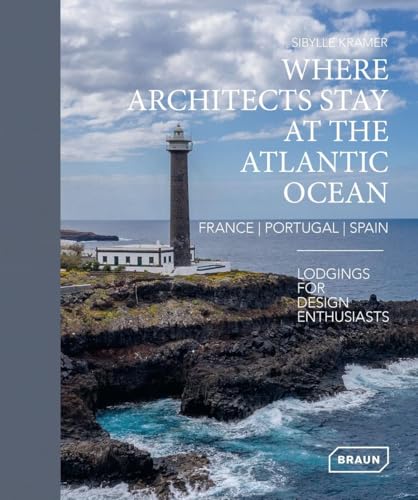 Where Architects Stay at the Atlantic Ocean: France, Portugal, Spain (Where Architects Stay)