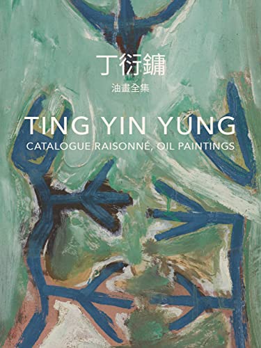 Ting Yin Yung: Catalogue Raisonné, Oil Paintings