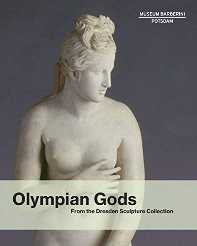 Olympian Gods: From the Dresden Sculpture Collection (Barberini Studies)