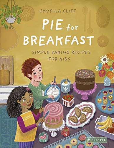 Pie for Breakfast: A Baking Book for Children