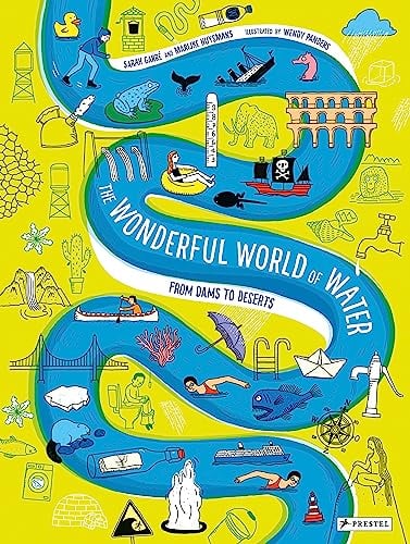 The Wonderful World of Water: From Dams to Deserts