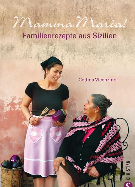 Mamma Maria! Familienrezepte aus Sizilien