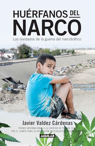 Huérfanos Del Narco: Los Olvidados De La Guerra Del Narcotráfico