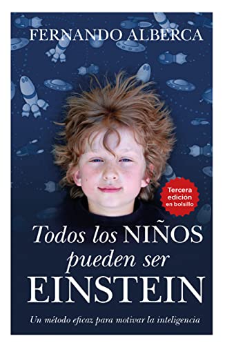 Todos Los Ninos Pueden Ser Einstein: Un Metodo Eficaz Para Motivar La Inteligencia