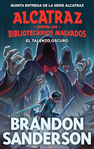 El Talento Oscuro (Alcatraz Contra Los Bibliotecarios Malvados, Bk. 5)