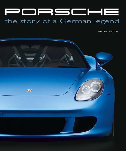 Porsche the Story of a German Legend