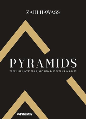 Pyramids: Treasure, Mysteries, and New Discoveries in Egypt