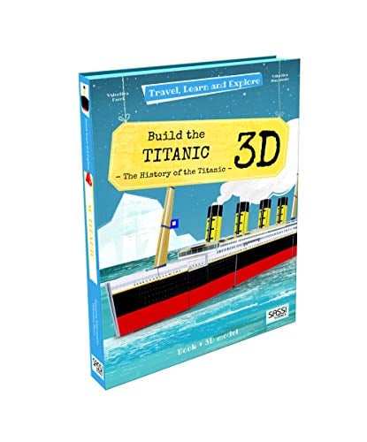 Build the Titanic: Book + 3D Model (Travel, Learn and Explore)