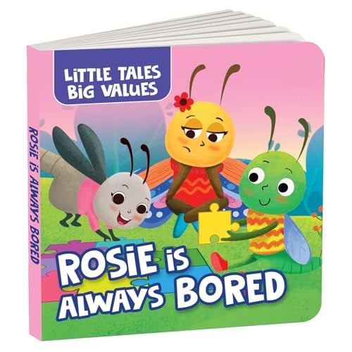 Rosie Is Always Bored (Little Tales Big Values)