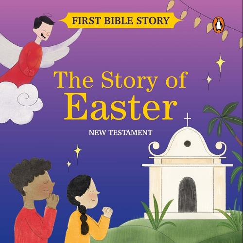 The Story of Easter (First Bible Story: New Testament)