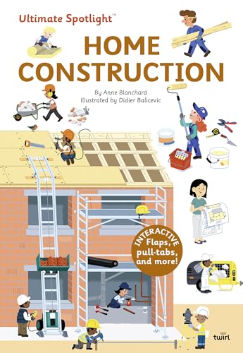 Home Construction: Interactive Flaps, Pull-Tabs, and More! (Ultimate Spotlight)