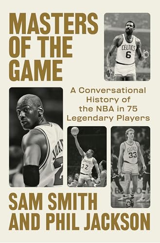 Masters of the Game: A Conversational History of the NBA in 75 Legendary Players