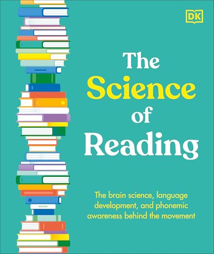 The Science of Reading: The Brain Science, Language Development, and Phonemic Awareness Behind the Movement