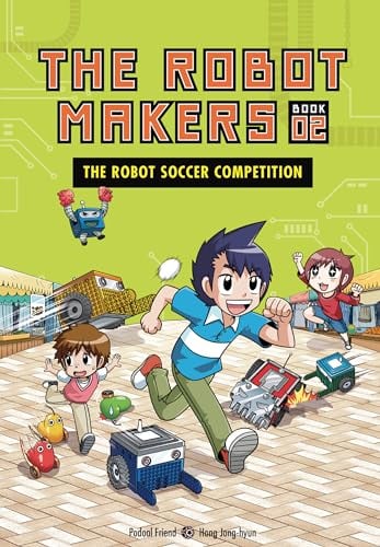 The Robot Soccer Competition (The Robot Makers, Volume 2)