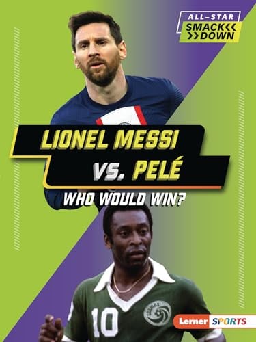 Lionel Messi vs. Pelé: Who Would Win? (All-Star Smackdown)