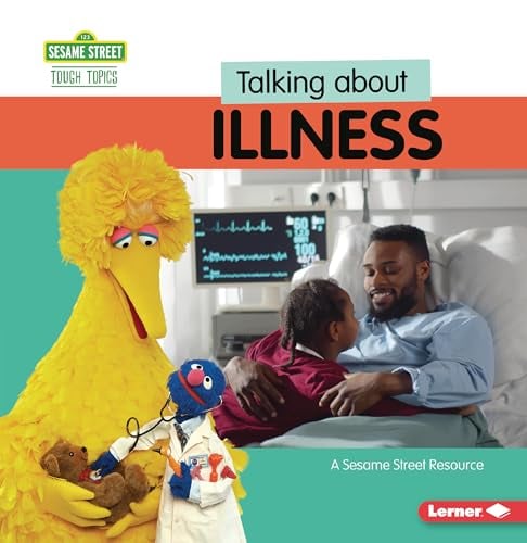 Talking About Illness: A Sesame Street Resource (Sesame Street Tough Topics)