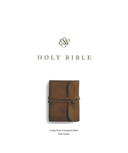 ESV, Large Print Compact Bible (Brown Natural Leather, Flap With Strap)