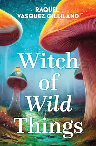 Witch of Wild Things (Wild Magic, Bk. 1 - Large Print)