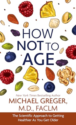 How Not to Age: The Scientific Approach to Getting Healthier as You Get Older (Large Print)