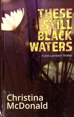 These Still Black Waters (A Jess Lambert Thriller, Bk. 1 - Large Print)