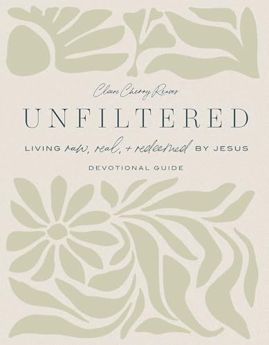 Unfiltered Devotional Guide: Living Raw, Real, And Redeemed by Jesus