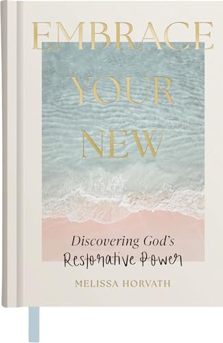 Embrace Your New: Discovering God's Restorative Power