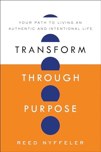 Transform Through Purpose: Your Path to Living an Authentic and Intentional Life