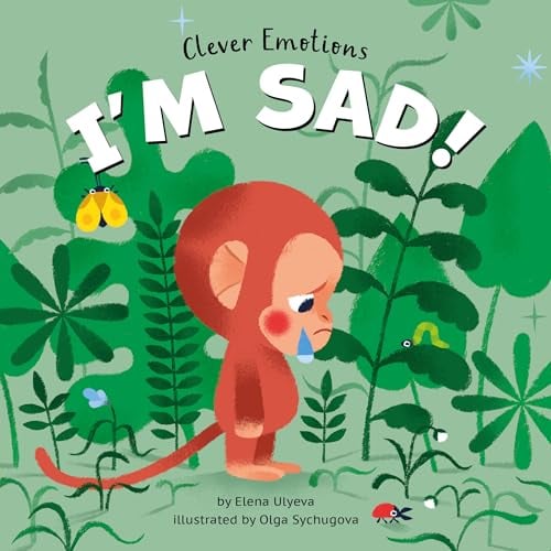 I'm Sad! (Clever Emotions)