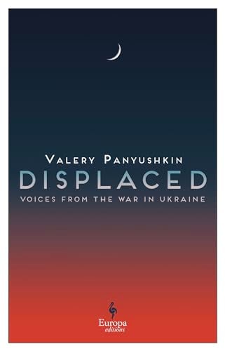 Displaced: Civilians in the Russia-Ukraine War