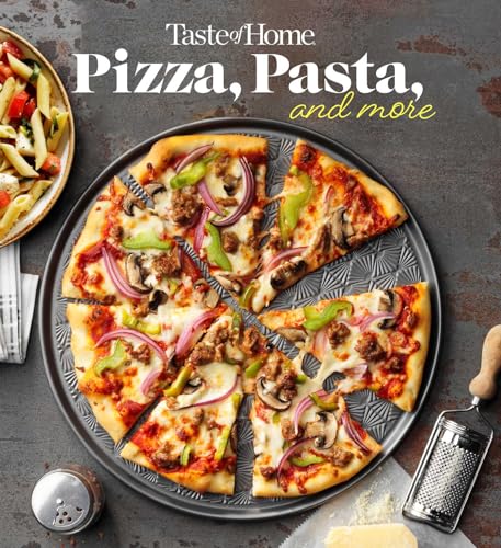 Pizza, Pasta, and More (Taste of Home)