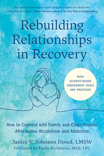 Rebuilding Relationships in Recovery: How to Connect With Family and Close Friends After Active Alcoholism and Addiction