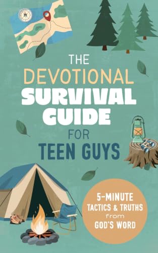 The Devotional Survival Guide for Teen Guys: 5-Minute Tactics and Truths From God's Word